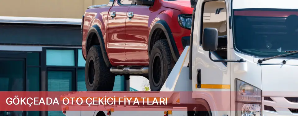 Gökçeada İlçemi Oto Çekici Fiyatları